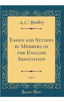 Essays and Studies by Members of the English Association, Vol. 6 (Classic Reprint)
