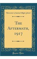 The Aftermath, 1917 (Classic Reprint)