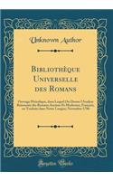 Bibliothï¿½que Universelle Des Romans: Ouvrage Pï¿½riodique, Dans Lequel on Donne l'Analyse Raisonnï¿½e Des Romans Anciens Et Modernes, Franï¿½ois, Ou Traduits Dans Notre Langue; Novembre 1786 (Classic Reprint)