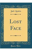 Lost Face (Classic Reprint)