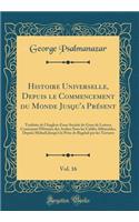 Histoire Universelle, Depuis le Commencement du Monde Jusqu'a Présent, Vol. 16: Traduite de l'Anglois d'une Société de Gens de Lettres; Contenant l'Histoire des Arabes Sous les Califes Abbassides, Depuis Mahadi Jusqu'à la Prise de Bagdad par les Ta