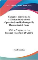 Cancer of the Stomach, a Clinical Study of 921 Operatively and Pathologically Demonstrated Cases