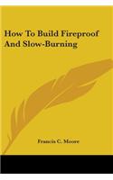 How To Build Fireproof And Slow-Burning