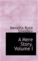 A Mere Story. Volume I