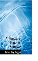 A Manual of Flotation Processes