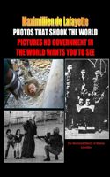 PHOTOS THAT SHOOK THE WORLD. Pictures no government in the world wants you to see