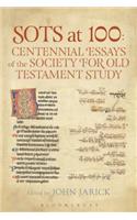 Sots at 100: Centennial Essays of the Society for Old Testament Study