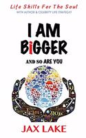 I Am Bigger and So Are You