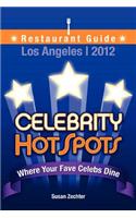 2012 Celebrity HotSpots Los Angeles Restaurant Guide