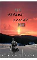 My Dreams Dreamt Me