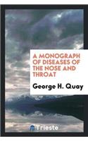 Monograph of Diseases of the Nose and Throat