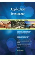 Application Investment A Complete Guide - 2019 Edition