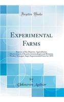 Experimental Farms: Reports of the Director, Agriculturist, Horticulturist, Chemist, Entomologist and Botanist, Poultry Manager, Supt; Experimental Farm for 1891 (Classic Reprint)