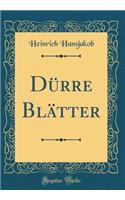 DÃ¼rre BlÃ¤tter (Classic Reprint)