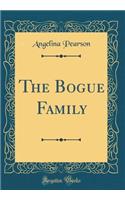 The Bogue Family (Classic Reprint)