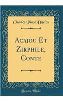 Acajou Et Zirphile, Conte (Classic Reprint)