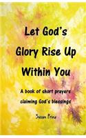 Let God's Glory Rise Up Within You
