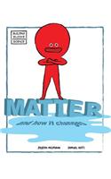 Matter and How It Changes