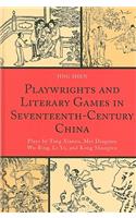 Playwrights and Literary Games in Seventeenth-Century China