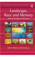 Landscape, Race and Memory: Material Ecologies of Citizenship
