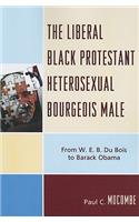 The Liberal Black Protestant Heterosexual Bourgeois Male