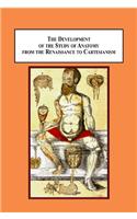 The Development of the Study of Anatomy from the Renaissance to Cartesianism