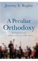 A Peculiar Orthodoxy – Reflections on Theology and the Arts