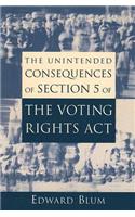 Unintended Consequences of Section 5 of the Voting Rights Act