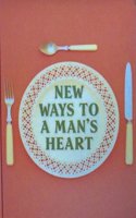 New Ways to a Man's Heart