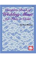 Complete Book of Wedding Music for Flute or Violin