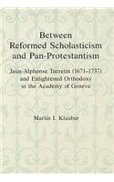 Between Reform Scholasticism and Pan-Protestantism