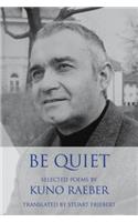 Be Quiet: Selected Poems