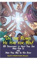 Oh, the Plans He Has for You!