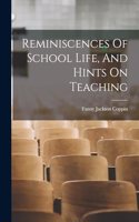 Reminiscences Of School Life, And Hints On Teaching
