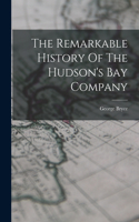 Remarkable History Of The Hudson's Bay Company