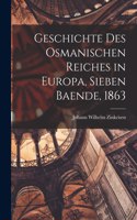 Geschichte des Osmanischen Reiches in Europa, Sieben Baende, 1863