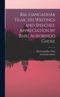 Bal Gangadhar Tilak, his Writings and Speeches. Appreciation by Babu Aurobindo Ghose