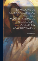 Madone De Campocavallo, Ou, Recit Des Manifestations De N.d. Des Sept-douleurs A Campocavallo ..