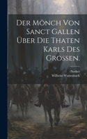 Mönch von Sanct Gallen über die Thaten Karls des Großen.