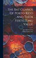 Bat Guanos Of Porto Rico And Their Fertilizing Value