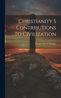 Christianity S Contributions To Civilization