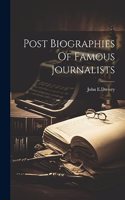 Post Biographies Of Famous Journalists