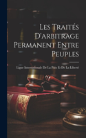 Les Traités D'arbitrage Permanent Entre Peuples