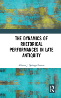 Dynamics of Rhetorical Performances in Late Antiquity