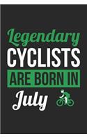 Cycling Notebook - Legendary Cyclists Are Born In July Journal - Birthday Gift for Cyclist Diary
