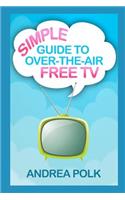 Simple Guide to Over-the-Air Free TV