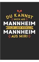 Du Kannst Mich Aus Mannheim Holen Aber Niemals Mannheim Aus Mir!