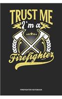Firefighter Notebook: Blank Log Book For Fighter Against Fire: Im A Firefighter Journal - Trust Me Axe Gift