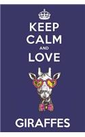 Keep Calm And Love Giraffes: Cute Giraffe Lovers Journal / Notebook / Diary / Birthday Gift (6x9 - 110 Blank Lined Pages)