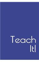 Teach It!